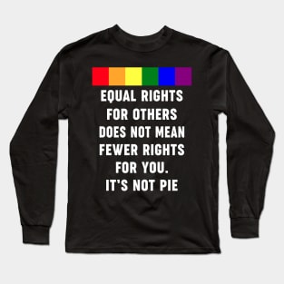 Equal Rights For Others Does Not Mean Fewer Rights For You Long Sleeve T-Shirt